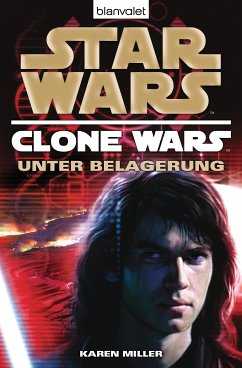 Star Wars: Unter Belagerung / Clone Wars Bd.5 (eBook, ePUB) - Miller, Karen