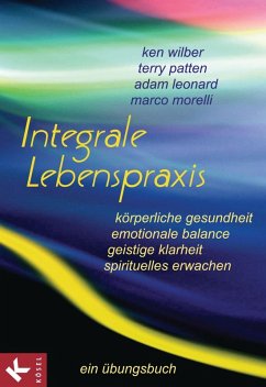 Integrale Lebenspraxis (eBook, PDF) - Wilber, Ken; Patten, Terry; Leonard, Adam; Morelli, Marco