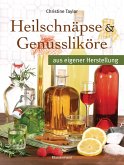 Heilschnäpse und Genussliköre (eBook, PDF) Heilschnäpse und Genussliköre (eBook, PDF)