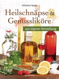 Heilschnäpse und Genussliköre (eBook, PDF) - Taylor, Christine