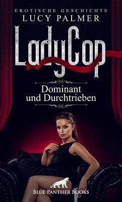 LadyCop - dominant und durchtrieben   Erotische Kurzgeschichte (eBook, ePUB) - Palmer, Lucy