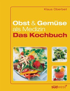 Obst und Gemüse als Medizin - Das Kochbuch (eBook, PDF) - Oberbeil, Klaus