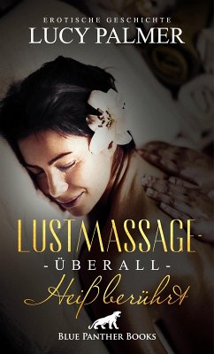 LustMassage - überall heiß berührt   Erotische Geschichte (eBook, ePUB) - Palmer, Lucy