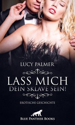 Lass mich dein Sklave sein!   Erotische Geschichte (eBook, ePUB) - Palmer, Lucy