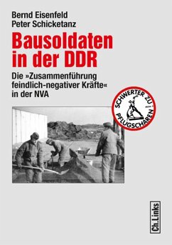 Bausoldaten in der DDR (eBook, ePUB) - Eisenfeld, Bernd; Schicketanz, Peter