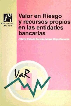 Valor en riesgo y recursos propios en las entidades bancarias - Cabedo Semper, J. David; Moya Clemente, Ismael