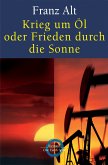 Krieg um Öl oder Frieden durch die Sonne (eBook, ePUB)