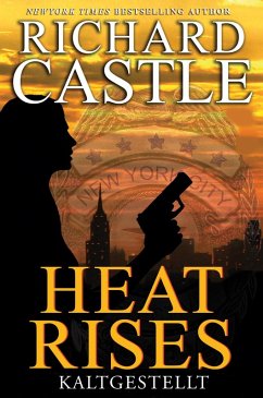 Heat Rises - Kaltgestellt / Nikki Heat Bd.3 (eBook, ePUB) - Castle, Richard