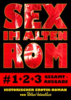 Sex im alten Rom, Sammelband 1-3 (eBook, ePUB) - Valentino, Rhino