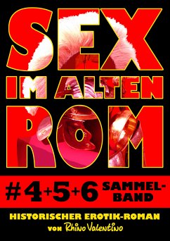 Sex im alten Rom, Sammelband 4-6 (eBook, ePUB) - Valentino, Rhino