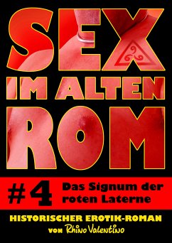 Sex im alten Rom 4 - Das Signum der roten Laterne (eBook, ePUB) - Valentino, Rhino