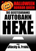 Halloween Horror Queen 1 - Die geisteskranke Autobahn-Hexe (eBook, ePUB)