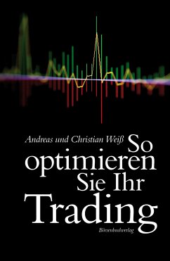 So optimieren Sie Ihr Trading (eBook, ePUB) - Weiß, Andreas; Weiß, Christian