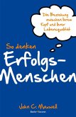 So denken Erfolgsmenschen (eBook, ePUB) So denken Erfolgsmenschen (eBook, ePUB)