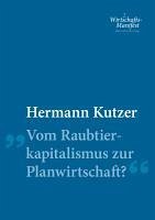 Vom Raubtierkapitalismus zur Planwirtschaft? (eBook, ePUB) - Kutzer, Hermann