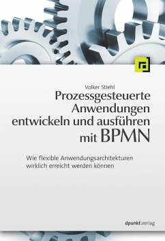 Prozessgesteuerte Anwendungen entwickeln und ausführen mit BPMN (eBook, PDF) - Stiehl, Volker