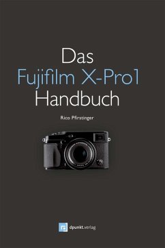 Das Fujifilm X-Pro1 Handbuch (eBook, ePUB) - Pfirstinger, Rico