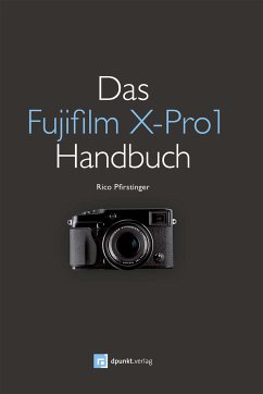 Das Fujifilm X-Pro1 Handbuch (eBook, PDF) - Pfirstinger, Rico