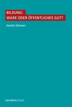 Bildung: Ware oder öffentliches Gut? (eBook, ePUB) - Schwan, Gesine