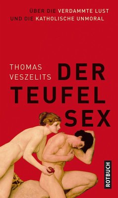 Der Teufel Sex (eBook, ePUB) - Veszelits, Thomas