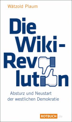 Die Wiki-Revolution (eBook, ePUB) - Plaum, Wätzold