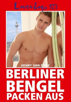 Loverboys 127: Berliner Bengel packen aus (eBook, ePUB) - Dyke, Henry Van