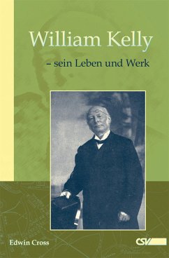 William Kelly - sein Leben und Werk (eBook, ePUB) - Cross, Edwin