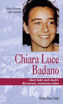 Chiara Luce Badano (eBook, ePUB) - Griesmayr, Gudrun; Liesenfeld, Stefan
