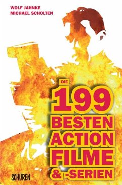 Die 199 besten Action-Filme & -Serien (eBook, ePUB) - Scholten, Michael; Jahnke, Wolf