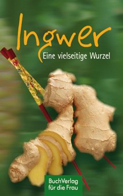 Ingwer. Eine vielseitige Wurzel (eBook, ePUB) - Scheffler, Ute