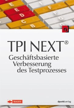 TPI NEXT® - Geschäftsbasierte Verbesserung des Testprozesses (eBook, ePUB) - Verschiedene Autoren