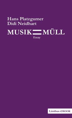 Musik ist Müll (eBook, ePUB) - Platzgumer, Hans; Neidhart, Didi