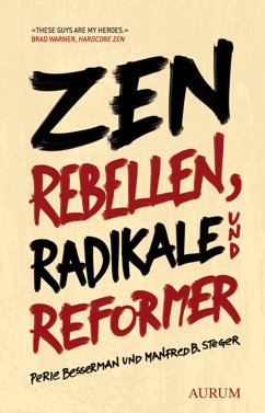 Zen Rebellen, Radikale und Reformer (eBook, ePUB) - Steger, Manfred B.; Bessermann, Perle