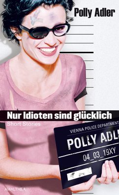 Nur Idioten sind glücklich (eBook, ePUB) - Adler, Polly