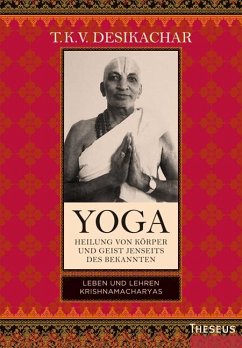 Yoga - Heilung von Körper und Geist jenseits des Bekannten (eBook, ePUB) - Desikachar, T. K. V.