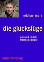 Die Glückslüge (eBook, ePUB) - Mary, Michael