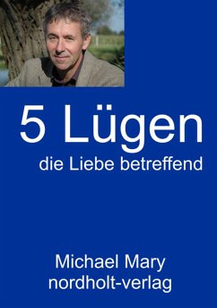 Fünf Lügen die Liebe betreffend (eBook, ePUB) - Mary, Michael