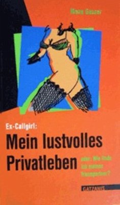 Ex-Callgirl: Mein lustvolles Privatleben (eBook, ePUB) - Gasser, Mona