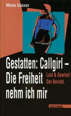 Gestatten Callgirl: Die Freiheit nehm ich mir! (eBook, ePUB) - Gasser, Mona