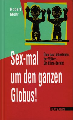 Sex-mal um den ganzen Globus (eBook, ePUB) - Mohr, Robert