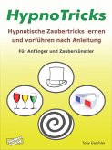 HypnoTricks: Hypnotische Zaubertricks lernen und vorführen nach Anleitung. (eBook, ePUB)