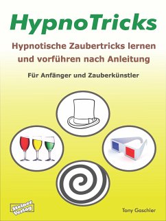 HypnoTricks: Hypnotische Zaubertricks lernen und vorführen nach Anleitung. (eBook, ePUB) - Gaschler, Tony