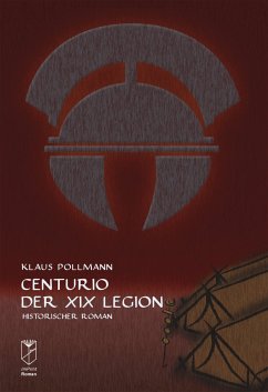 Centurio der XIX Legion (eBook, ePUB) - Pollmann, Klaus