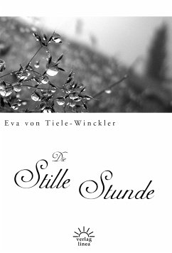 Die stille Stunde (eBook, ePUB) - von Tiele-Winckler, Eva