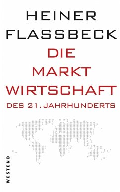 Die Marktwirtschaft des 21. Jahrhunderts (eBook, ePUB) - Flassbeck, Heiner