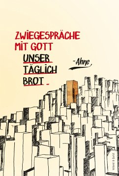 Zwiegespräche mit Gott - Unser täglich Brot (eBook, PDF) - Ahne