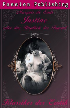 Justine und das Unglück der Tugend / Klassiker der Erotik Bd.4 (eBook, ePUB) - Sade, Marquis de