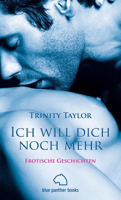Ich will dich noch mehr   Erotische Geschichten (eBook, PDF) - Taylor, Trinity
