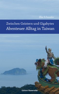 Zwischen Geistern und Gigabytes - Abenteuer Alltag in Taiwan (eBook, ePUB) - Schneider, Ilka