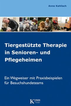 Tiergestützte Therapie in Senioren- und Pflegeheimen (eBook, ePUB) - Kahlisch, Anne